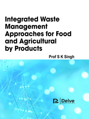 cover image of Integrated Waste Management approaches for food and agricultural byproducts